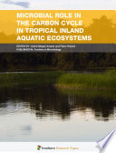 Microbial Role in the Carbon Cycle in Tropical Inland Aquatic Ecosystems [E-Book] /