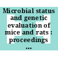 Microbial status and genetic evaluation of mice and rats : proceedings of the 1999 US/Japan conference [E-Book] /