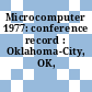 Microcomputer 1977: conference record : Oklahoma-City, OK, 06.04.77-08.04.77.