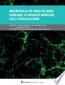 Microglia in Health and Disease: A Unique Immune Cell Population [E-Book] /