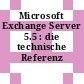 Microsoft Exchange Server 5.5 : die technische Referenz /