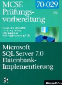 Microsoft MCSE-Prüfungsvorbereitung : 70-029 : Microsoft SQL Server 7.0 Datenbank-Implementierung /