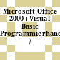 Microsoft Office 2000 : Visual Basic Programmierhandbuch /
