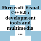 Microsoft Visual C++ 6.0 : development tools and multimedia training /