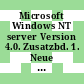 Microsoft Windows NT server Version 4.0. Zusatzbd. 1. Neue Informationen und Software für alle Besitzer der technischen Referenz zu Microsoft Windows NT server Version 4 /