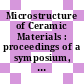 Microstructure of Ceramic Materials : proceedings of a symposium, April 27 - 28, 1963