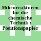 Mikroreaktoren für die chemische Technik : Positionspapier /