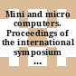 Mini and micro computers. Proceedings of the international symposium : Toronto, 08.11.76-11.11.76.