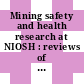Mining safety and health research at NIOSH : reviews of research programs of the National Institute for Occupational Safety and Health [E-Book] /