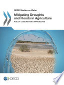 Mitigating Droughts and Floods in Agriculture [E-Book]: Policy Lessons and Approaches /