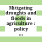 Mitigating droughts and floods in agriculture : policy lessons and approaches [E-Book] /