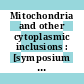 Mitochondria and other cytoplasmic inclusions : [symposium of the Society for Experimental Biology held at Oxford in September 1955]