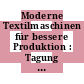 Moderne Textilmaschinen für bessere Produktion : Tagung Reutlingen 1980