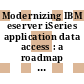Modernizing IBM eserver iSeries application data access : a roadmap cornerstone [E-Book]