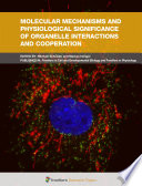 Molecular Mechanisms and Physiological Significance of Organelle Interactions and Cooperation [E-Book] /