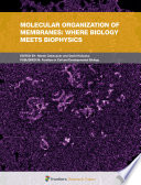 Molecular Organization of Membranes: Where Biology Meets Biophysics [E-Book] /