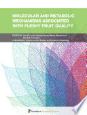 Molecular and Metabolic Mechanisms Associated with Fleshy Fruit Quality [E-Book] /