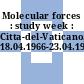 Molecular forces : study week : Citta-del-Vaticano, 18.04.1966-23.04.1966.