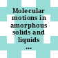 Molecular motions in amorphous solids and liquids : symposium on molecular motions in amorphous solids and liquids : Manchester, 11.04.72-12.04.72