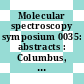 Molecular spectroscopy symposium 0035: abstracts : Columbus, OH, 16.06.80-20.06.80.