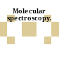 Molecular spectroscopy.
