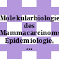 Molekularbiologie des Mammacarcinoms: Epidemiologie, Diagnostik und Therapie des Bronchialcarcinoms.