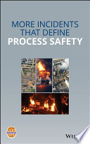 More incidents that define process safety [E-Book] /