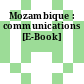 Mozambique : communications [E-Book]