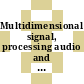 Multidimensional signal, processing audio and electroacoustics : Icassp. 1989: proceedings. vol 0003 : International conference on acoustics, speech and signal processing. 1989: proceedings. vol 0003. v : Glasgow, 23.05.89-26.05.89.