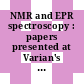 NMR and EPR spectroscopy : papers presented at Varian's third annual Workshop on Nuclear Magnetic Resonance and Electron Paramagnetic Resonance, held at Palo Alto, California.