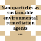 Nanoparticles as sustainable environmental remediation agents [E-Book] /