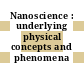 Nanoscience : underlying physical concepts and phenomena [E-Book]
