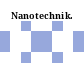 Nanotechnik.