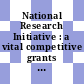 National Research Initiative : a vital competitive grants program in food, fiber, and natural-resources research [E-Book] /
