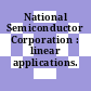 National Semiconductor Corporation : linear applications.