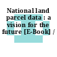 National land parcel data : a vision for the future [E-Book] /