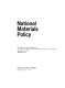National materials policy : proceedings of a joint meeting of the National Academy of Sciences-National Academy of Engineering, October 25-26, 1973, Washington, D.C.