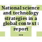 National science and technology strategies in a global context : report of an international symposium [E-Book] /