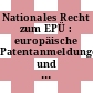 Nationales Recht zum EPÜ : europäische Patentanmeldungen und Patente : Recht und Praxis der EPÜ-Vertragsstaaten : Erstreckung europäischer Patente /