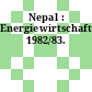 Nepal : Energiewirtschaft. 1982/83.