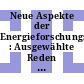 Neue Aspekte der Energieforschungspolitik : Ausgewählte Reden und Mitteilungen aus dem BMFT.