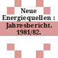 Neue Energiequellen : Jahresbericht. 1981/82.