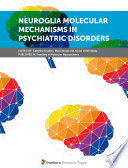 Neuroglia Molecular Mechanisms in Psychiatric Disorders [E-Book] /