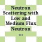 Neutron Scattering with Low and Medium Flux Neutron Sources : Processes, Detection and Applications [E-Book]