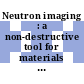Neutron imaging : a non-destructive tool for materials testing /