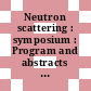 Neutron scattering : symposium : Program and abstracts : Argonne, IL, 12.08.1981-14.08.1981.