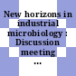 New horizons in industrial microbiology : Discussion meeting : London, 20.06.79-21.06.79.