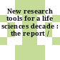 New research tools for a life sciences decade : the report /