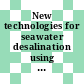 New technologies for seawater desalination using nuclear energy [E-Book] /