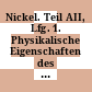 Nickel. Teil AII, Lfg. 1. Physikalische Eigenschaften des Elements : System-Nummer 57.